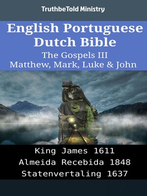 cover image of English Portuguese Dutch Bible--The Gospels III--Matthew, Mark, Luke & John